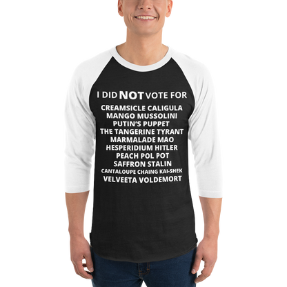 I Did Not Vote For 3/4 sleeve raglan shirt