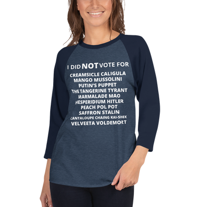 I Did Not Vote For 3/4 sleeve raglan shirt